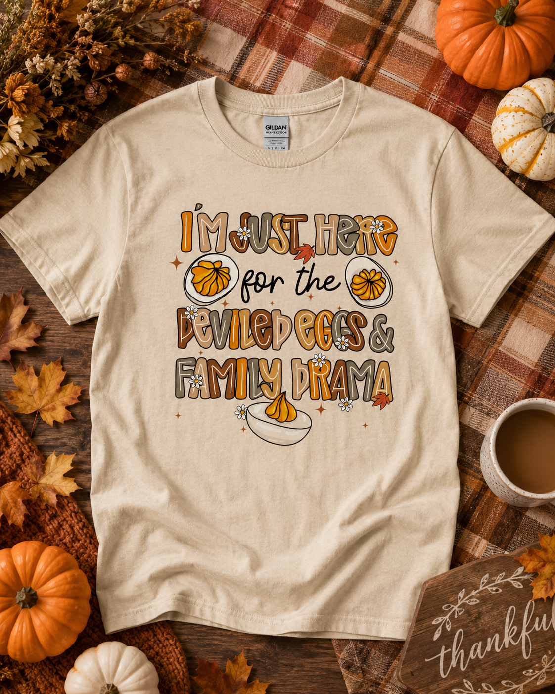 I'm Just Here for the Deviled Eggs and Family Drama Tee - Funny Thanksgiving Shirt - Gildan Unisex Fit Fall Graphic Tee