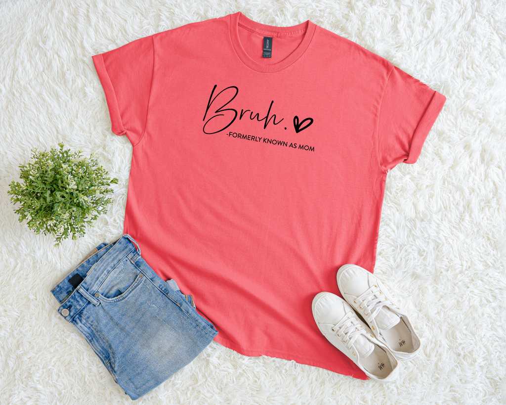 Bruh, Formerly Known As Mom Tee
