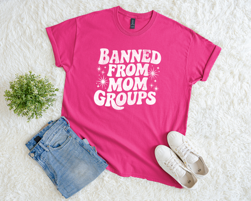 Banned From Mom Groups Tee