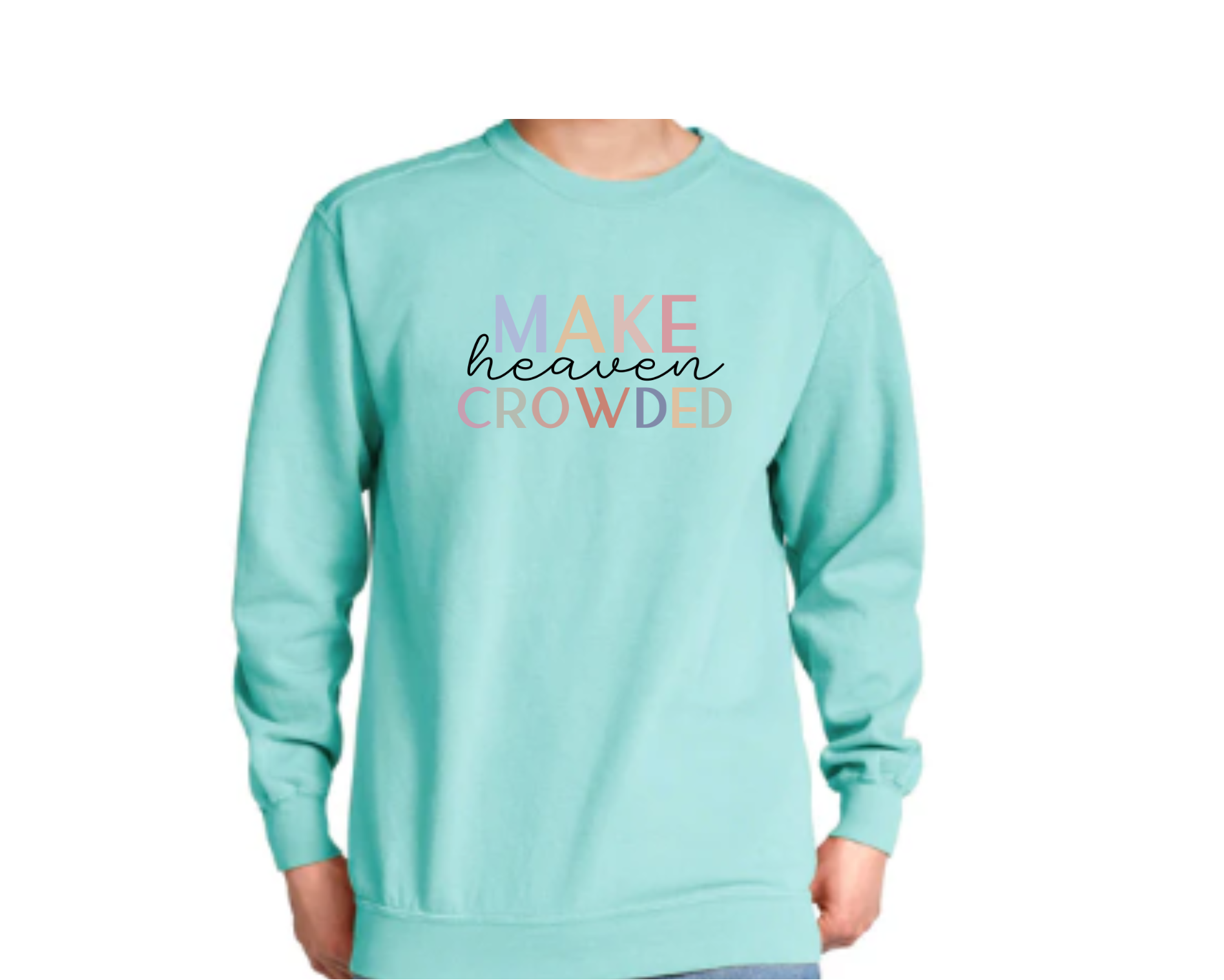 Make Heaven Crowded Comfort Colors Christian sweatshirt