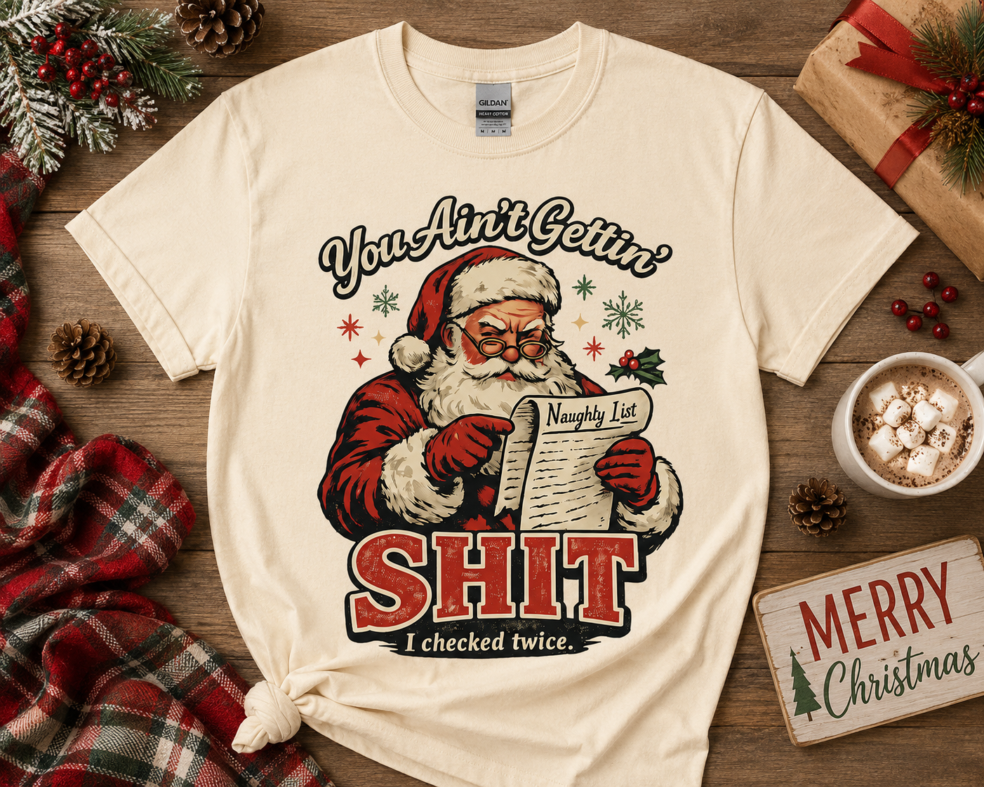 You Ain't Gettin' Shit Santa Christmas Tee - Funny Naughty List Shirt - Gildan Unisex Fit Holiday Graphic Tee