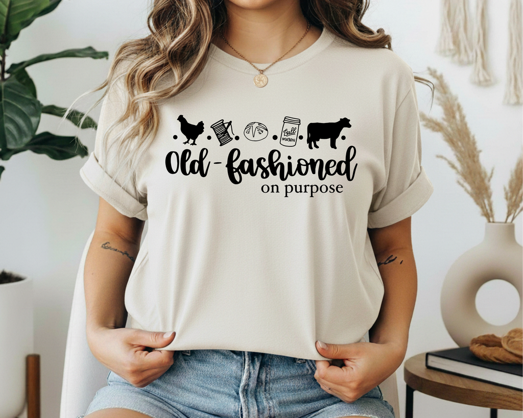 Old Fashioned on Purpose Graphic Tee – Homestead Lifestyle Shirt – Farm Life Country Living T-Shirt – Homesteader Graphic Tee