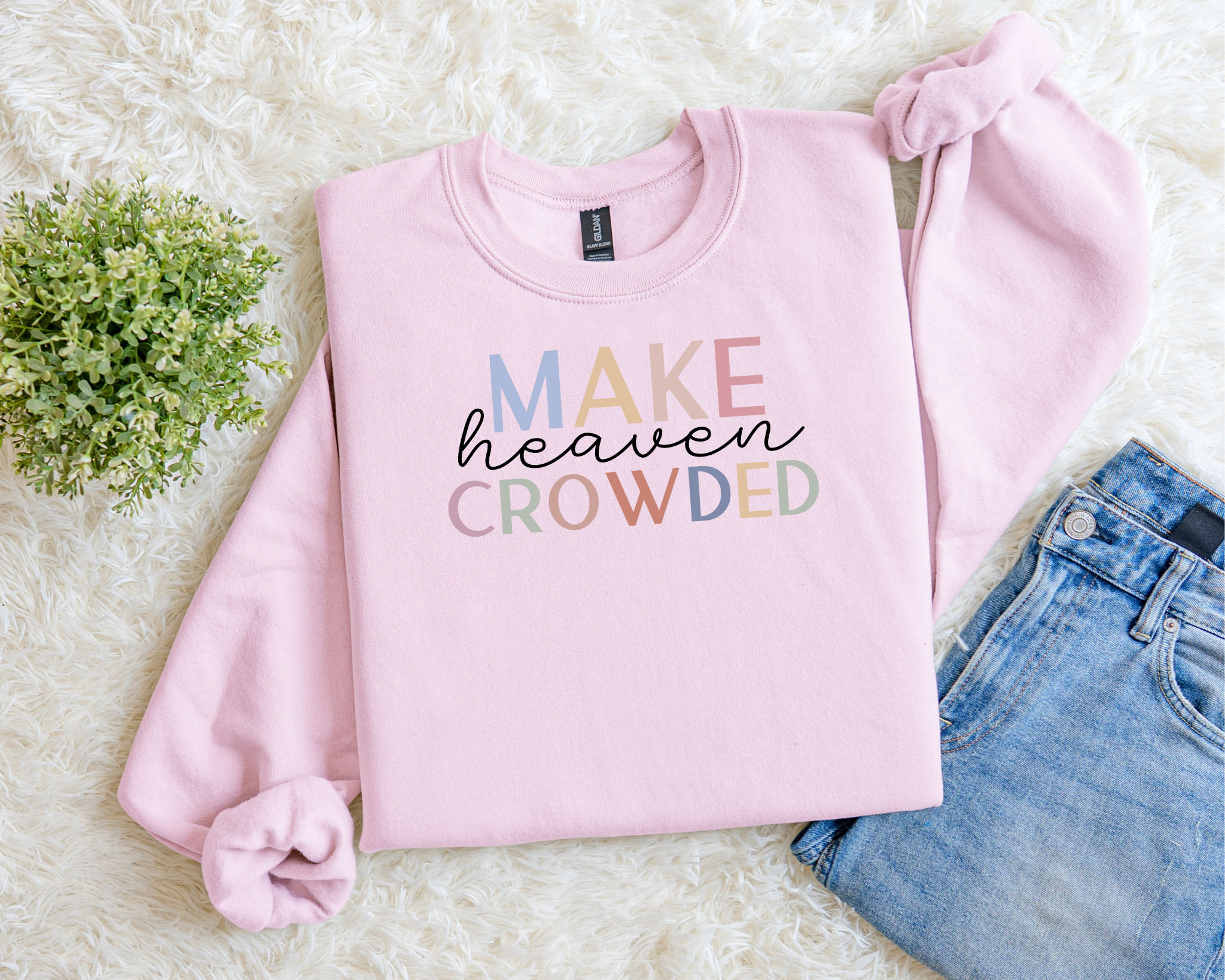 MAKE HEAVEN CROWDED SWEATSHIRT