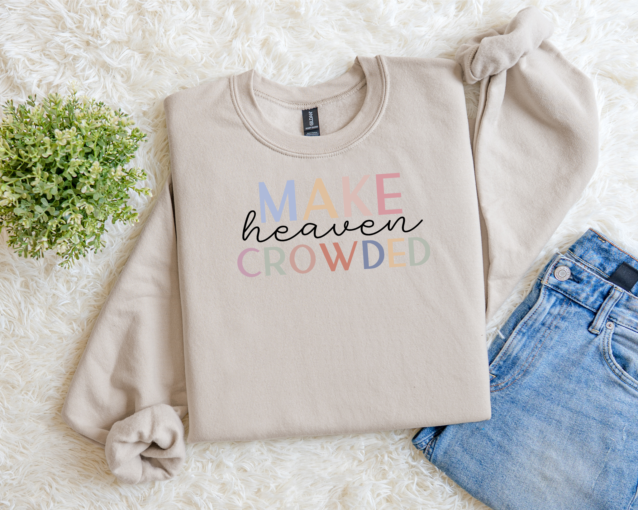 MAKE HEAVEN CROWDED SWEATSHIRT
