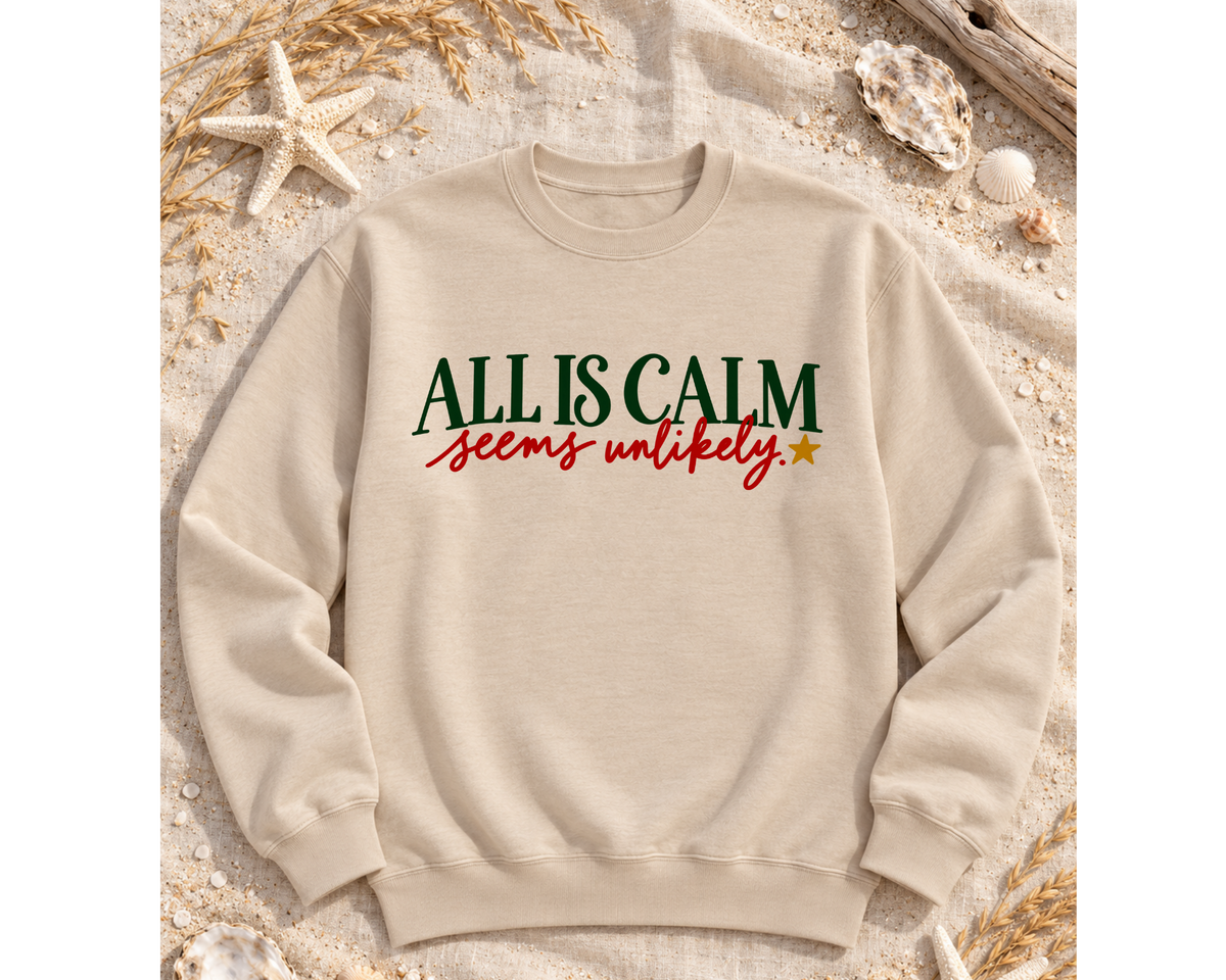 All Is Calm Seems Unlikely Christmas Sweatshirt | Funny Holiday Graphic Crewneck | Gildan Sand Unisex Sweatshirt