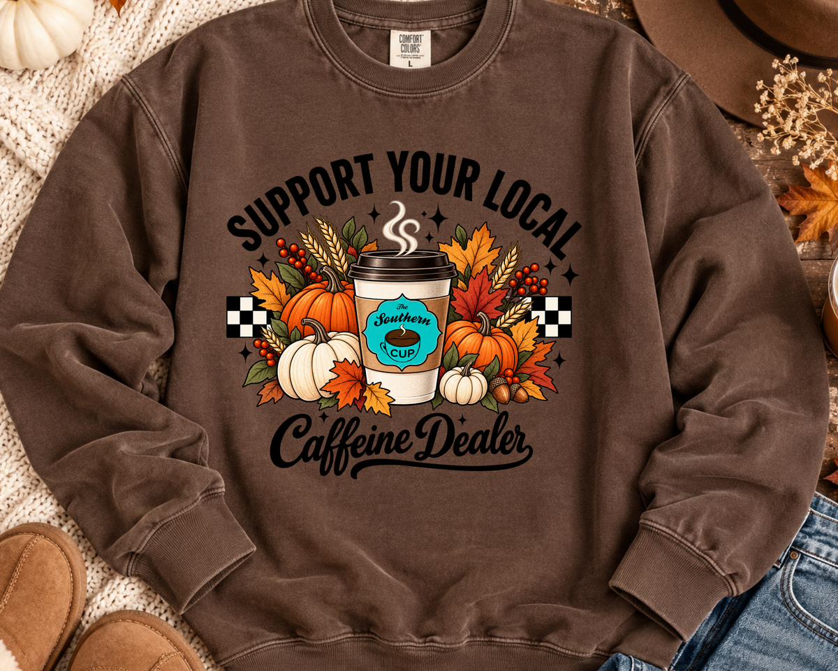 Support Your Local Caffeine Dealer Fall Harvest Comfort Colors Crewneck Sweatshirt