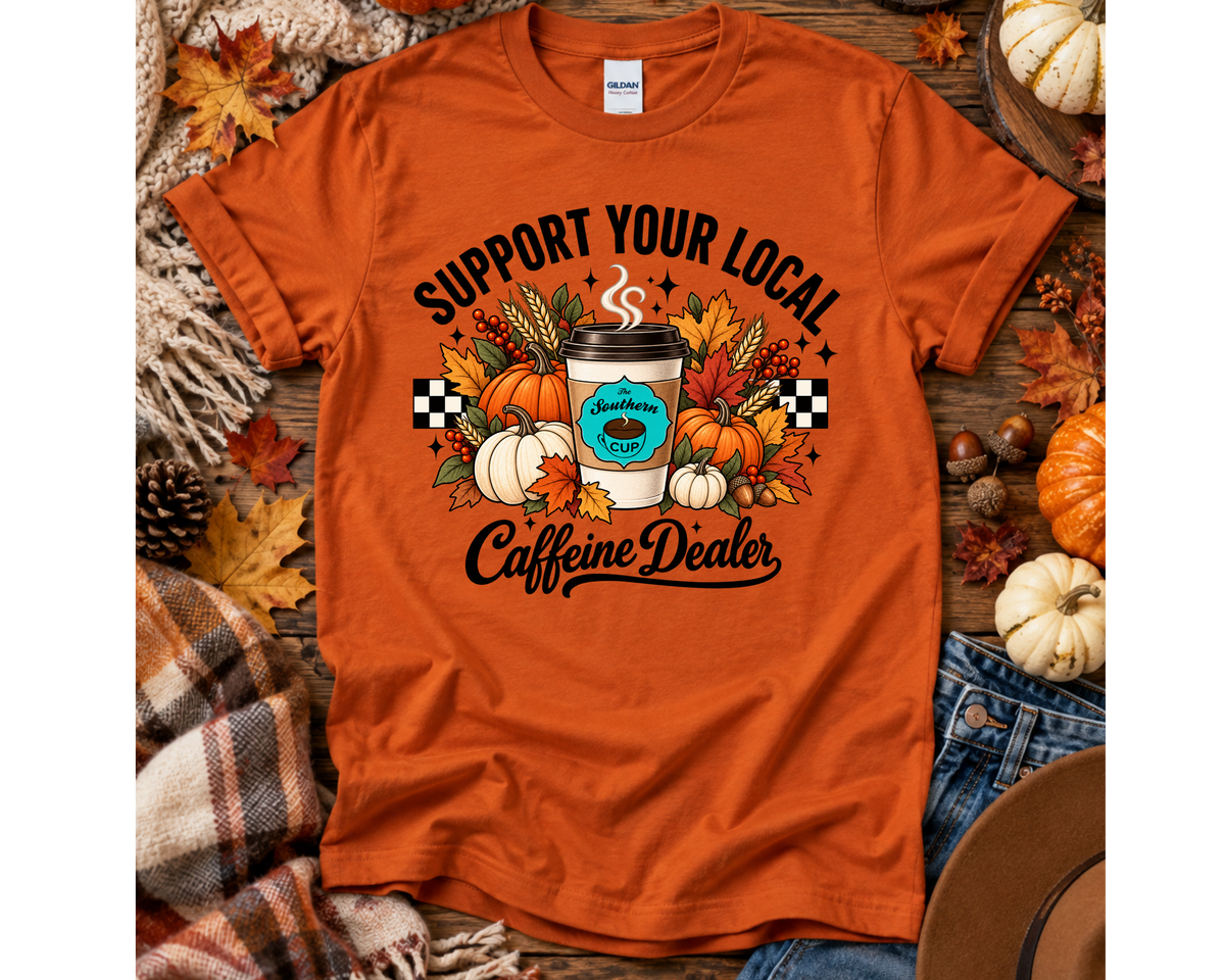 Support Your Local Caffeine Dealer Fall Harvest Gildan Tee