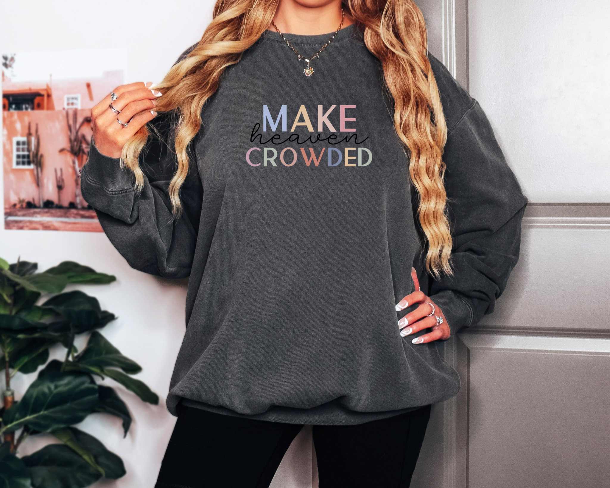 Make Heaven Crowded Comfort Colors Christian sweatshirt